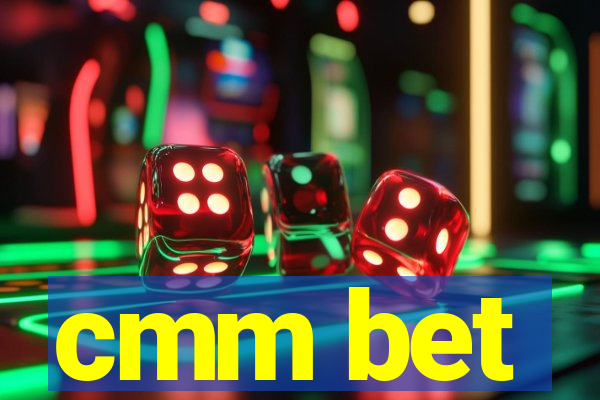 cmm bet